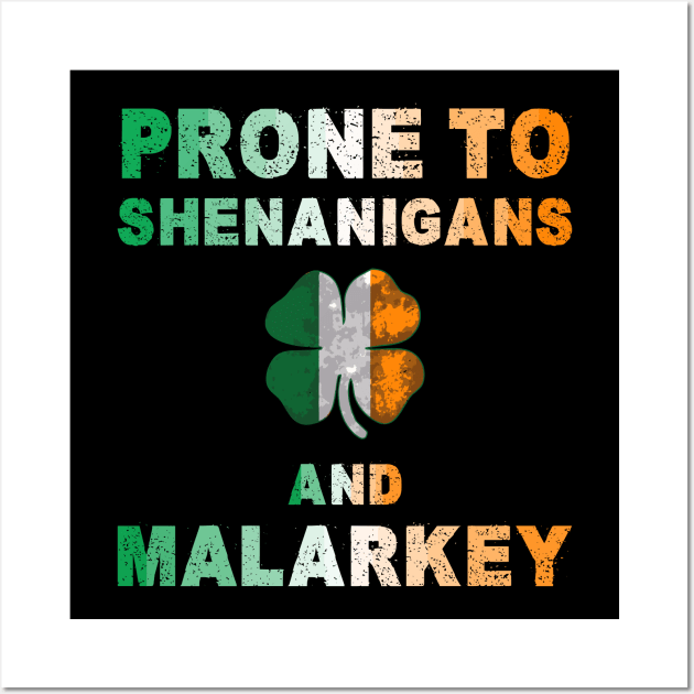 Prone To Shenanigans And Malarkey St Patricks Day Wall Art by Shopinno Shirts